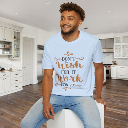 Don't Wish For It Work For It Adult T-shirt
