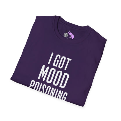 I Got Mood Poisoning Must Have Been Something I Hate Adult T-shirt