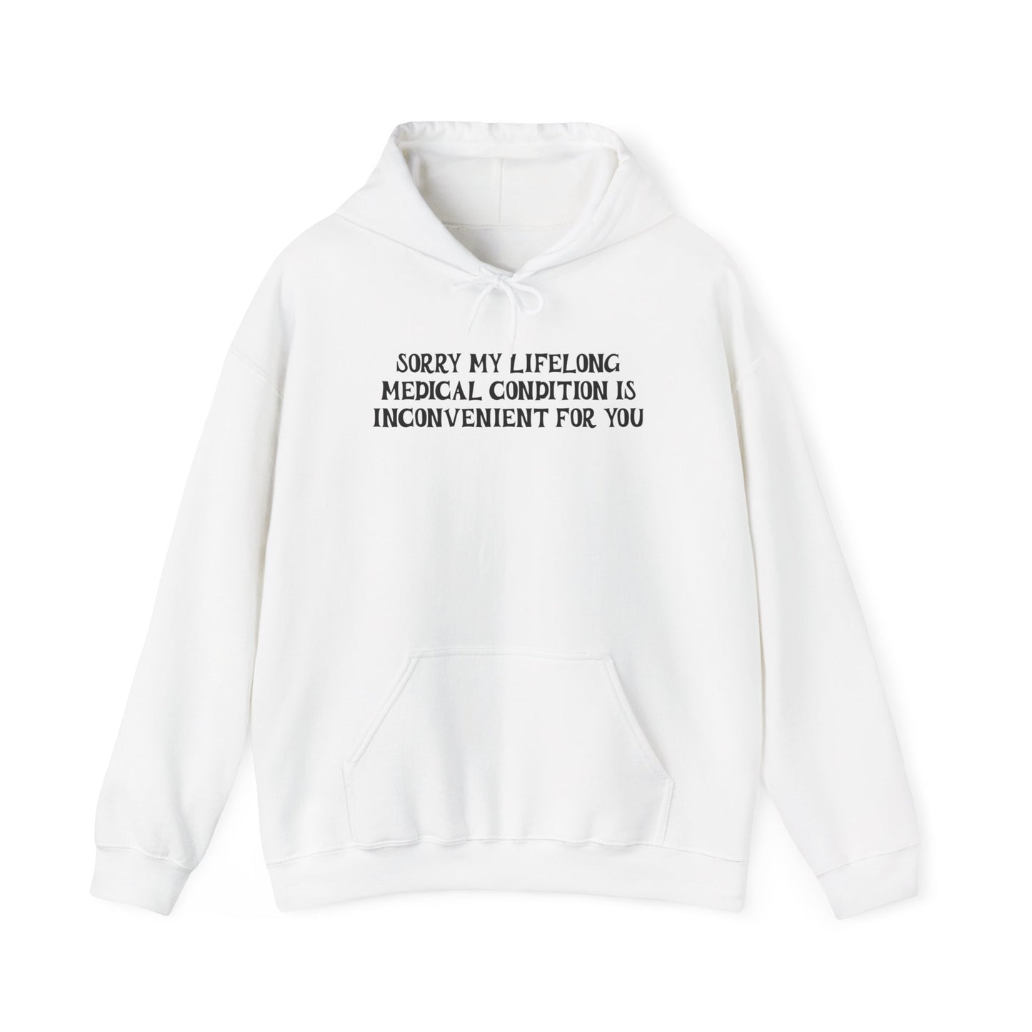 Sorry My Lifelong Medical Condition is Inconvenient for You Adult Heavy Blend™ Hoodie