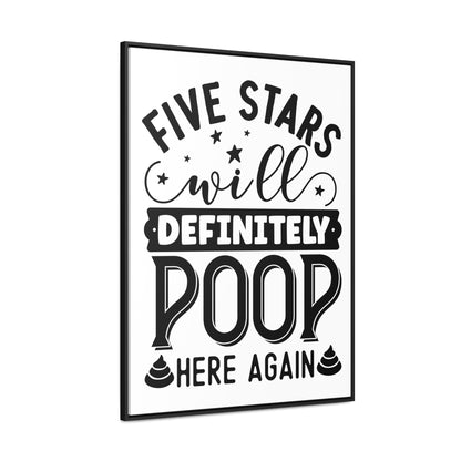 Five Stars... Will Definetly Poop Here Again Canvas Wraps, Vertical Frame