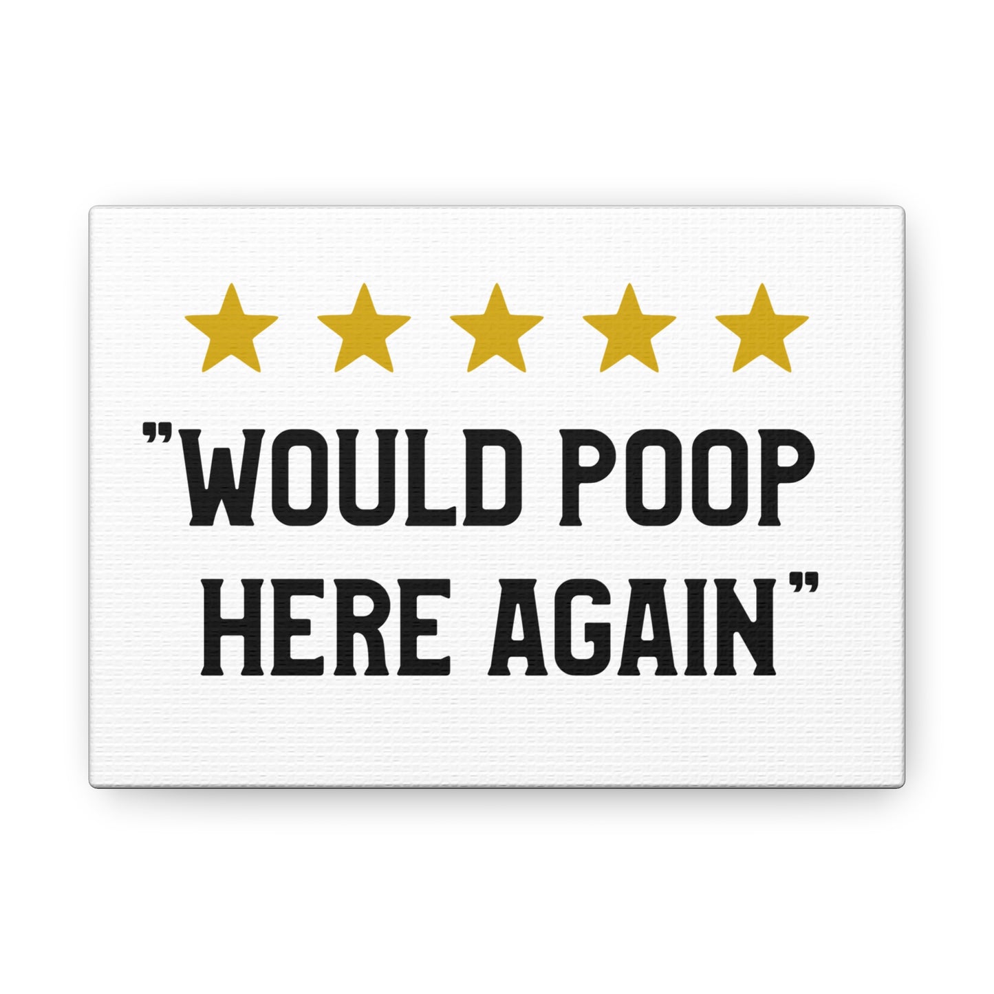 Would Poop Here Again Canvas Horizontal Wraps w/o Frame