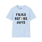 Fries Before Guys Adult T-shirt