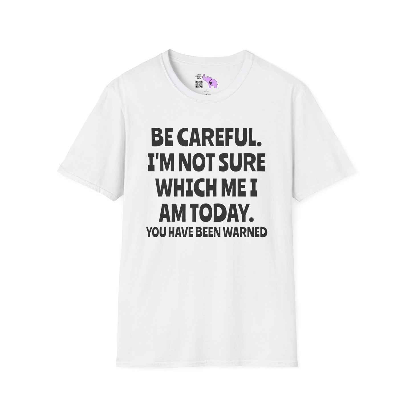 Be Careful. I'm Not Sure Which Me I Am Today. You Have Been Warned Adult T-shirt