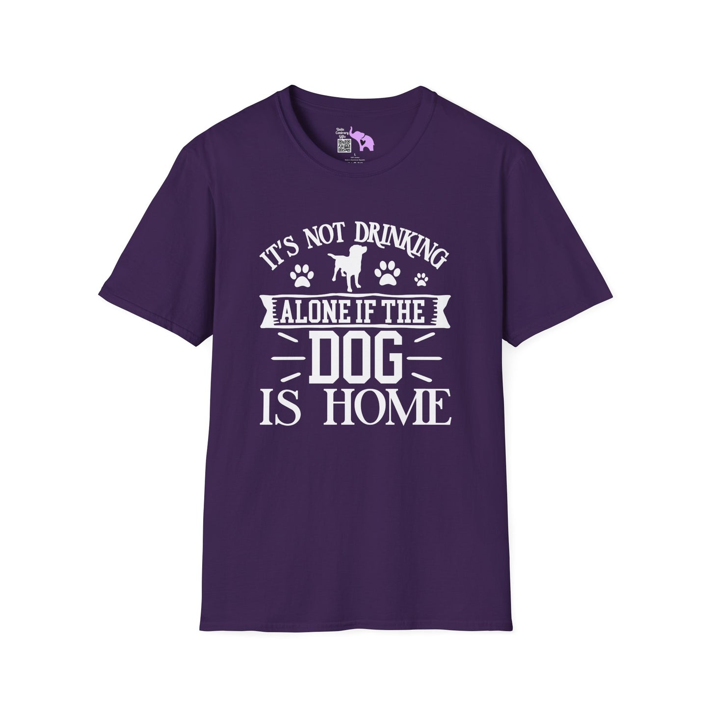 It's Not Drinking Alone If Your Dog Is Home T-shirt