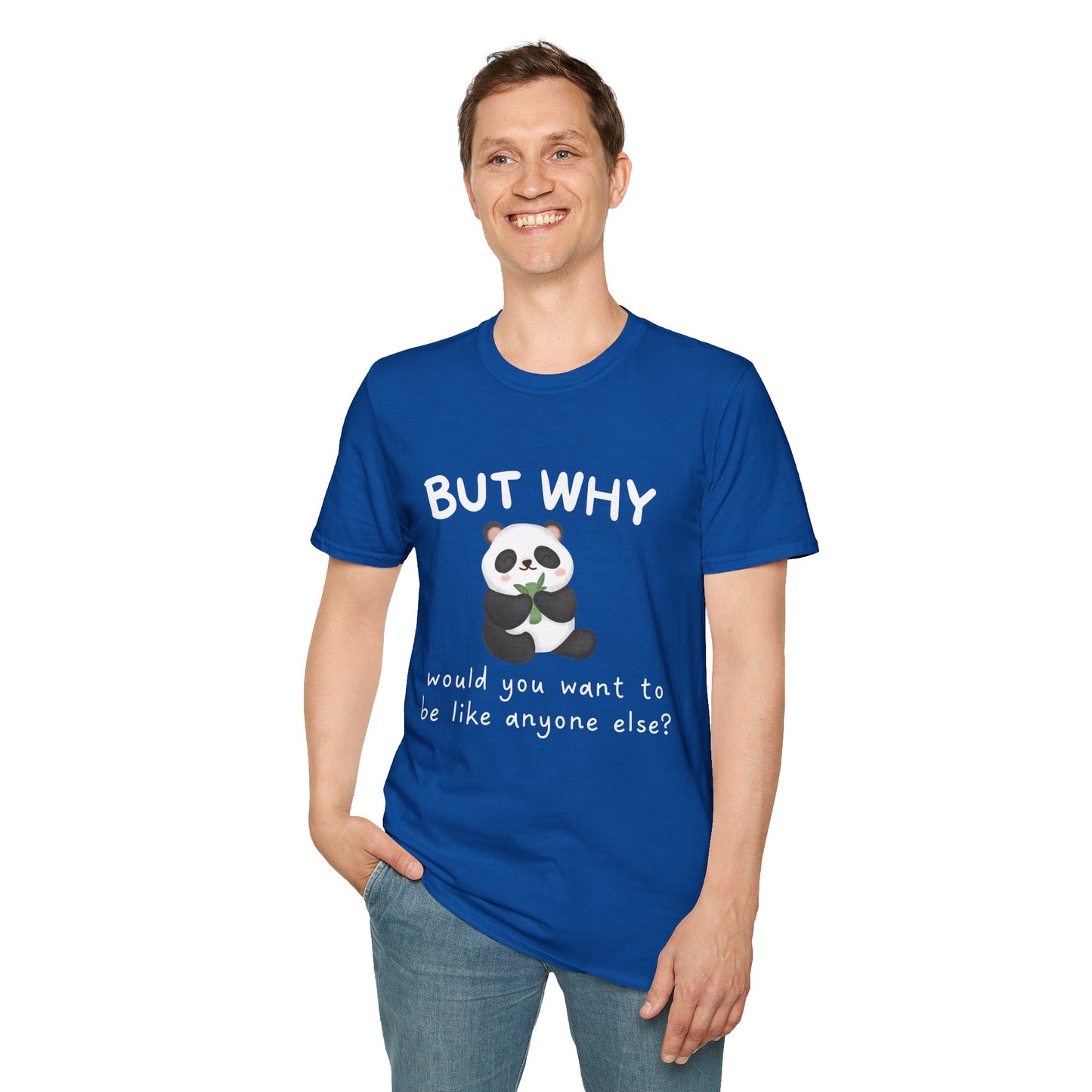 But Why Would You Want To Be Like Anyone Else? (Panda) T-shirt