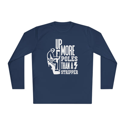 Up More Poles Than A Stripper Adult Long Sleeve Tee
