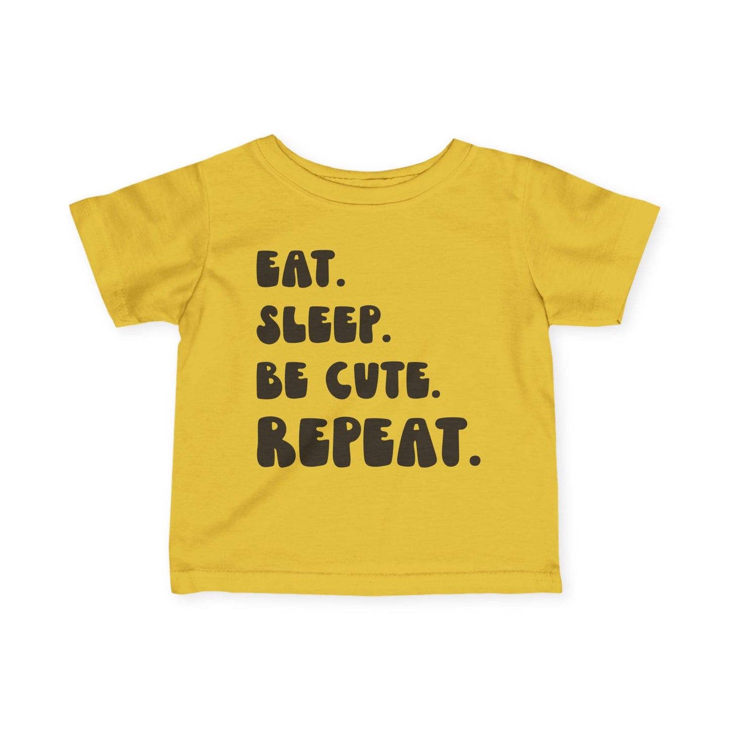 Eat. Sleep. Be Cute. Repeat. Infant T-Shirt