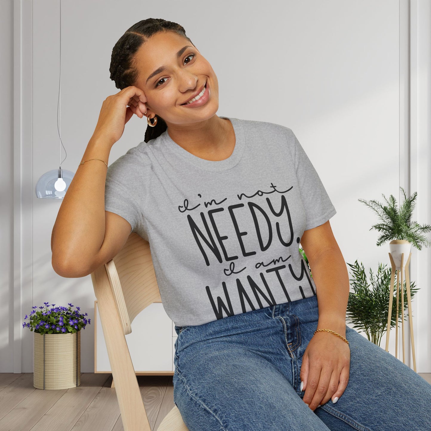 I'm Not Needy I Am Wanty Adult T-shirt