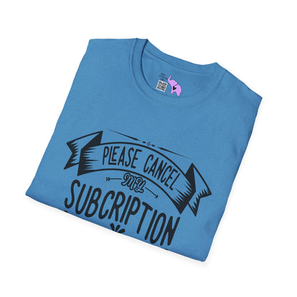 Please Cancel My Subscriptions to Your Issues Adult T-shirt