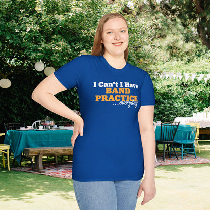 I Can't I Have Band Practice Everyday Adult T-shirt