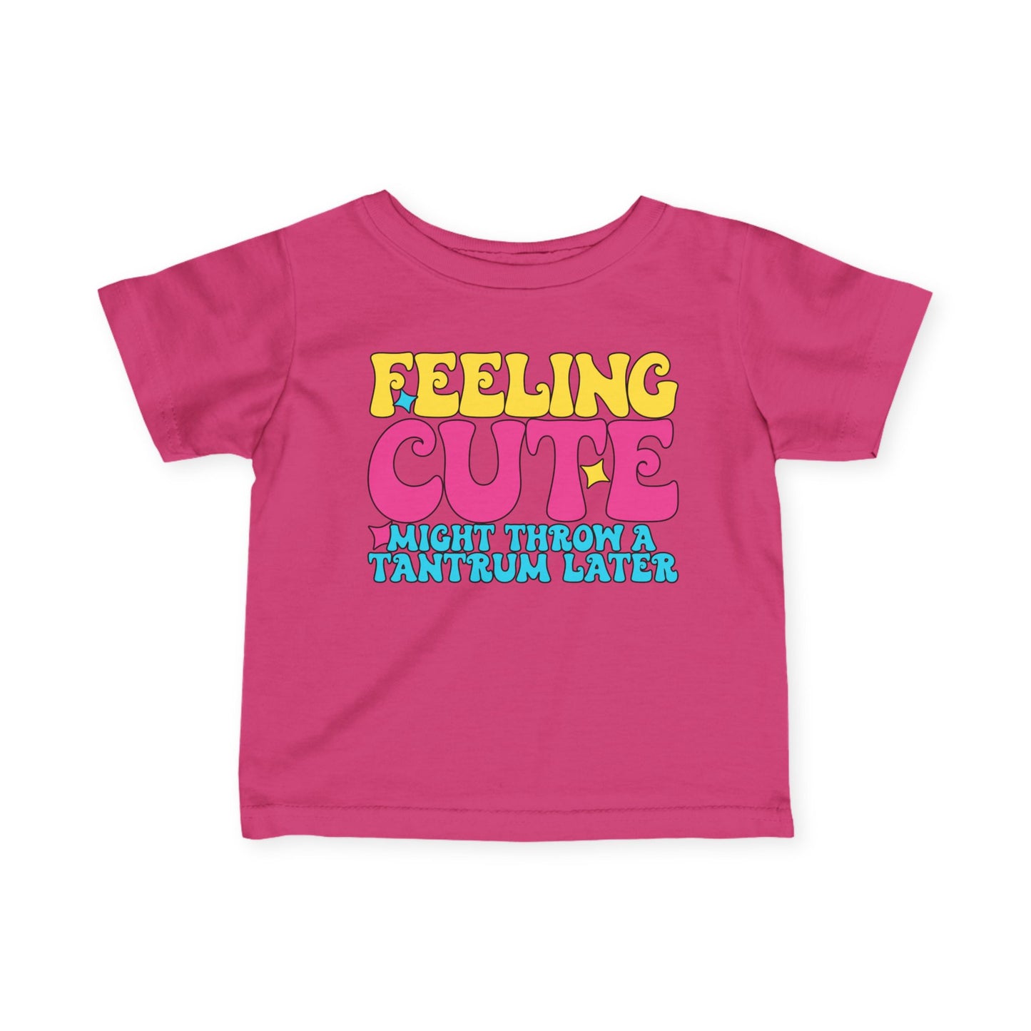 Feeling Cute Might Throw A Tantrum Later Infant Soft T-Shirt