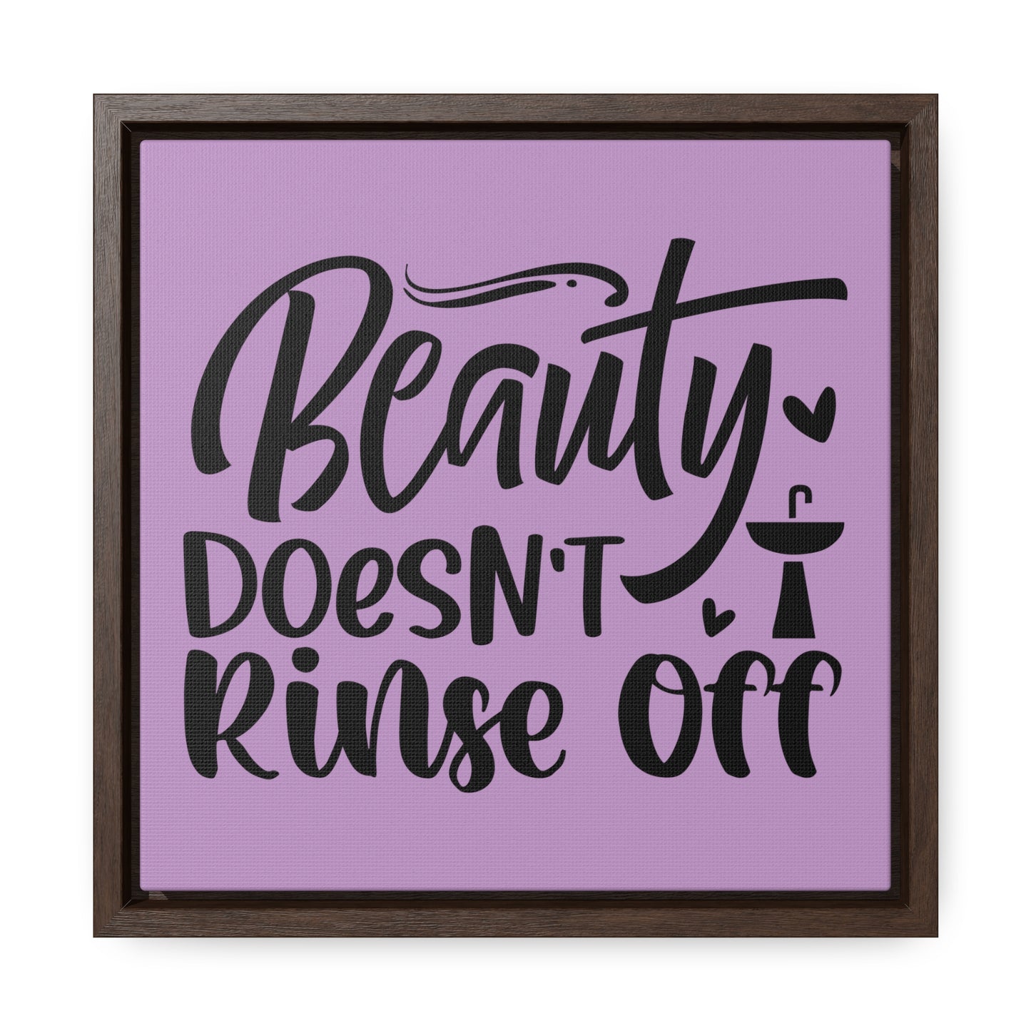 Beauty Doesn't Rinse Off Canvas Wraps, Square Frame