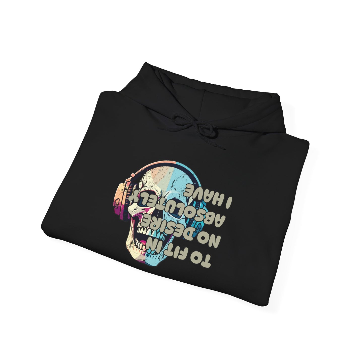 I Have Absolutely No Desire To Fit In Adult Heavy Blend™ Hoodie