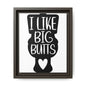 I Like Big Butts Framed Canvas Bathroom Art