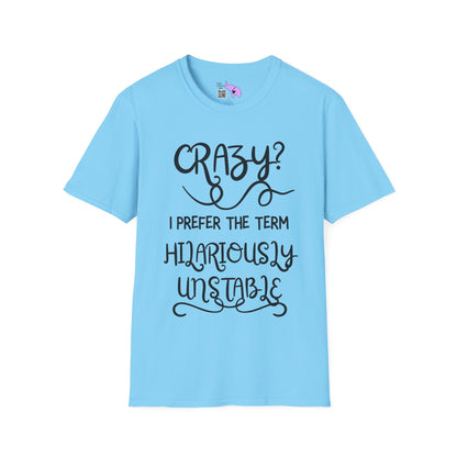 Crazy? I Prefer The Term Hilariously Unstable Adult T-shirt