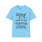 Crazy? I Prefer The Term Hilariously Unstable Adult T-shirt