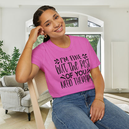 I'm Fine But The Rest Of You Need Therapy Adult T-shirt