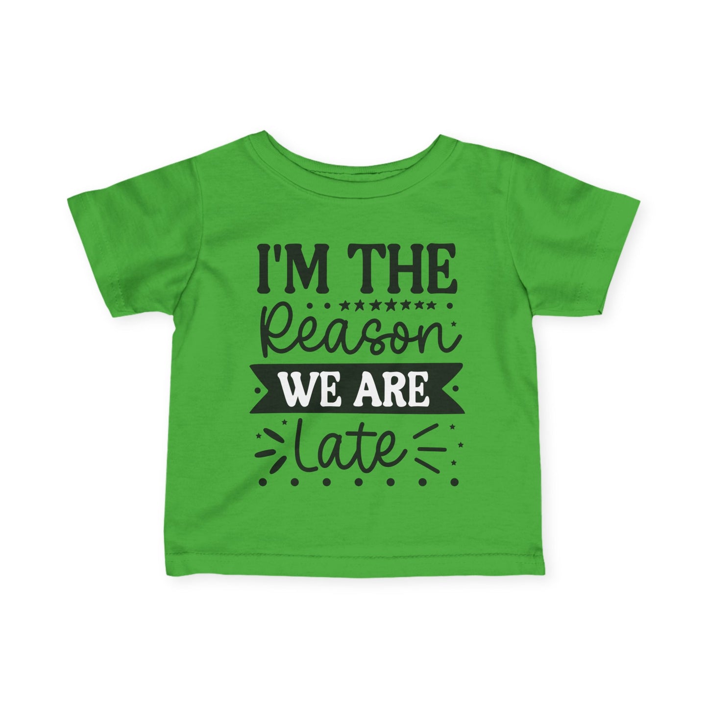 I'm The Reason We Are Late Infant Soft T-Shirt