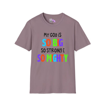 My God is So Big, So Strong, & So Mighty Adult T-shirt
