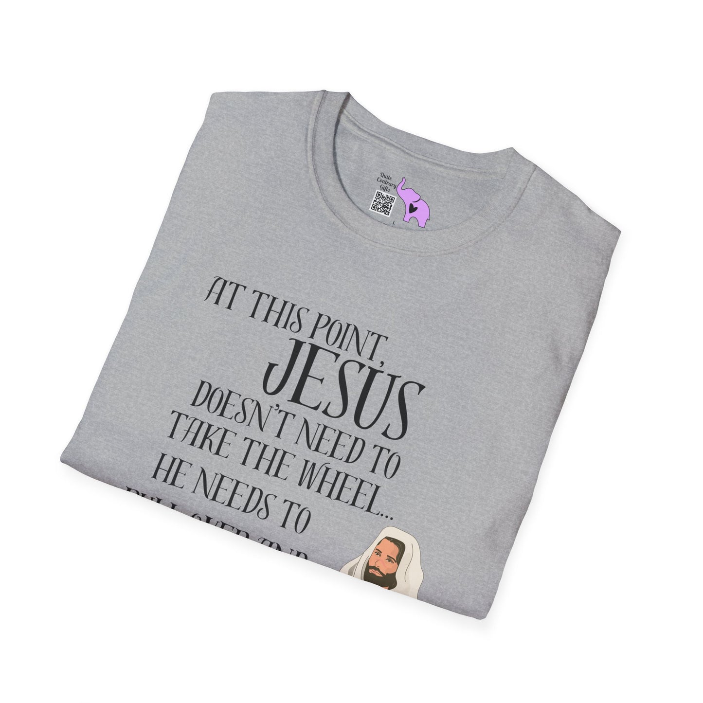 At This Point, Jesus Doesn't Need To Take The Wheel...  Adult T-shirt