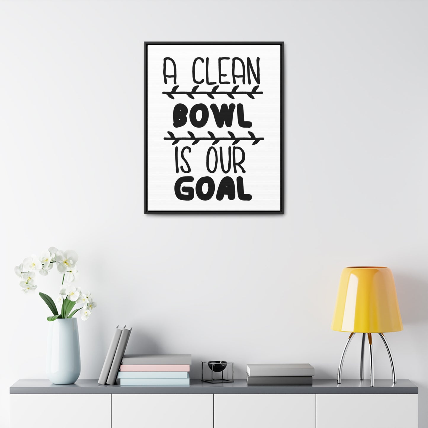 A Clean Bowl Is Our Goal  2 Canvas Wraps, Vertical Frame