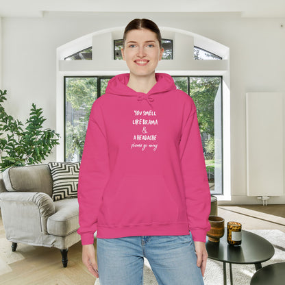 You Smell Like Drama & A Headache Heavy Blend™ Hooded Sweatshirt
