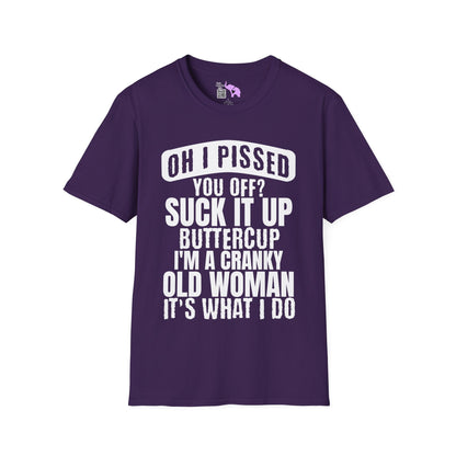Oh I Pissed You Off? Grumpy Old Woman Adult T-shirt