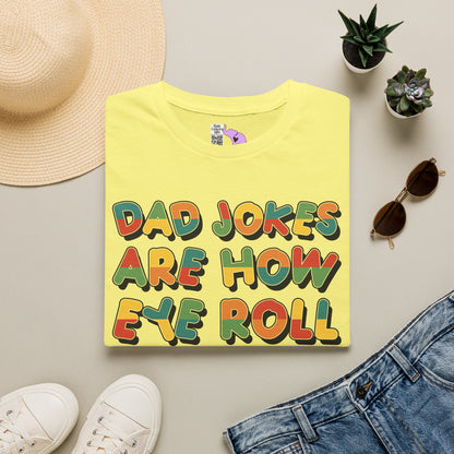 Dad Jokes Are How Eye Roll Adult T-shirt
