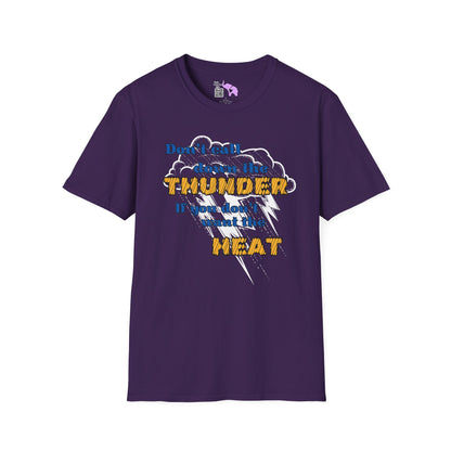 Don't Call Down The Thunder If You Can't Take The Heat T-shirt