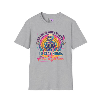 And This Is Why I Wanted To Stay Home All This Right Here Adult T-shirt