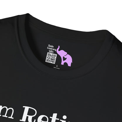 I'm Retired I Don't Have To I Don't Want To You Can't Make Me Adult T-shirt