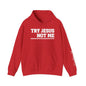 ""Try Jesus Not Me 1 Corinthians 15:10 Heavy Blend™ Hooded Sweatshirt