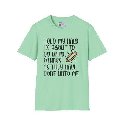 ""Hold My Halo I'm About To Do Unto Others... Adult T-shirt