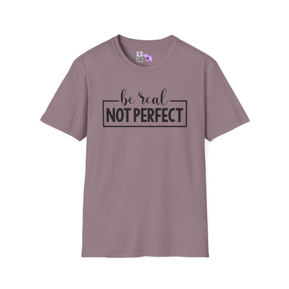 Be Real Not Perfect Adult T-shirt