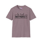 Be Real Not Perfect Adult T-shirt