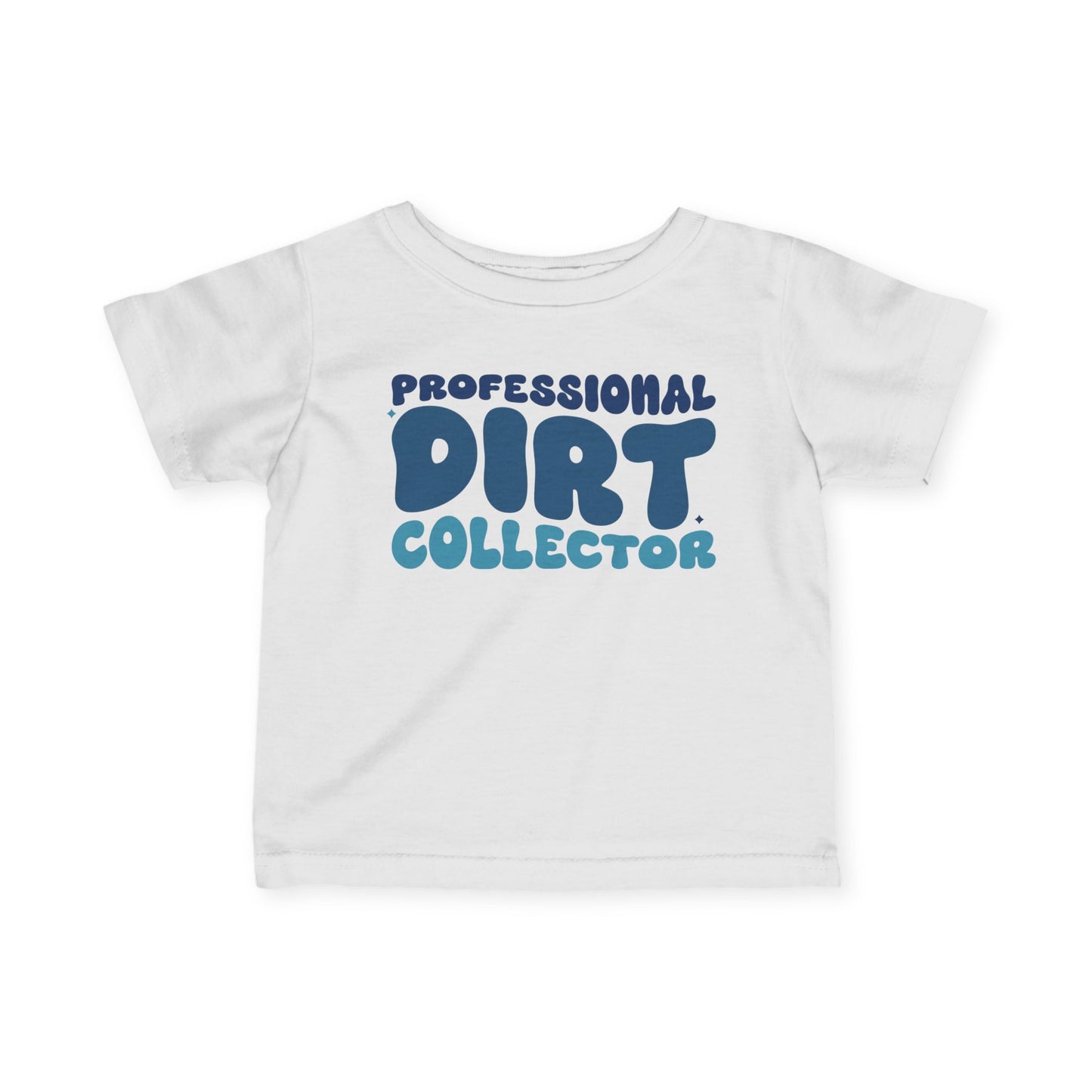 Professional Dirt Collector Infant Soft T-Shirt