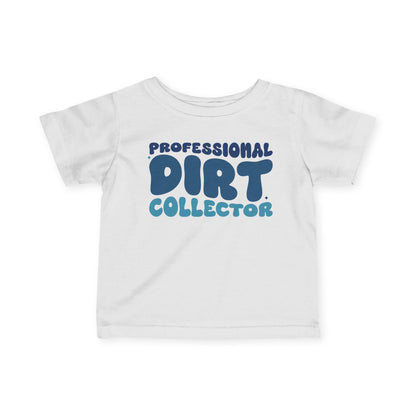 Professional Dirt Collector Infant Soft T-Shirt