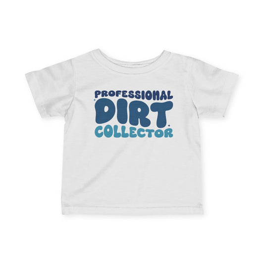 Professional Dirt Collector Infant Soft T-Shirt