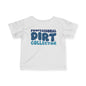 Professional Dirt Collector Infant Soft T-Shirt