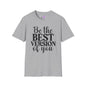 Be The Best Version of You Adult T-shirt