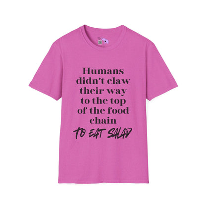Humans Didn't Claw Their Way To The Top of The Food Chain To Eat Salad Adult T-shirt