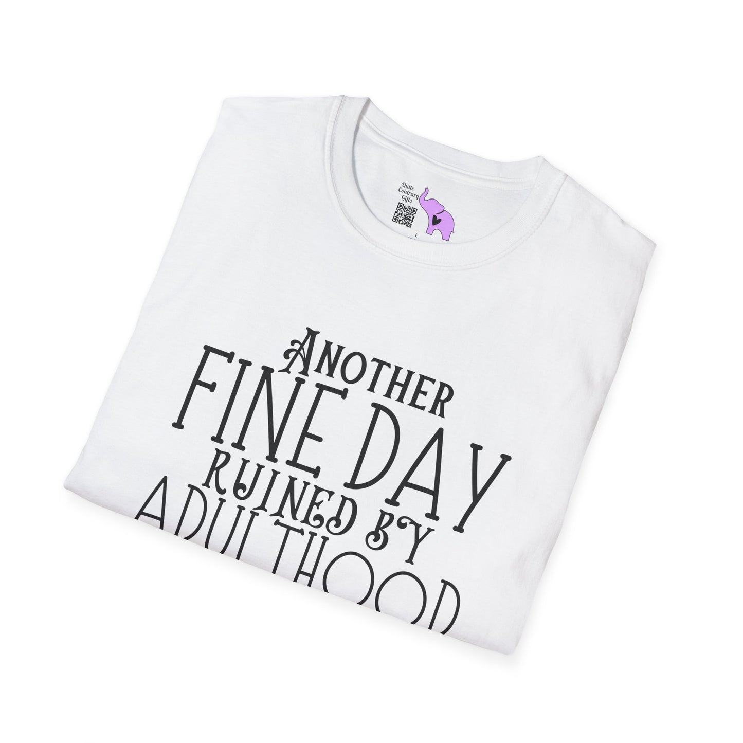 Another Fine Day Ruined By Adulthood T-shirt