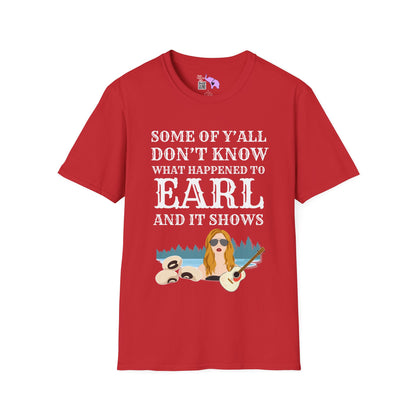 Some of Y'all Don't Know What Happened to Earl and It Shows Adult T-shirt