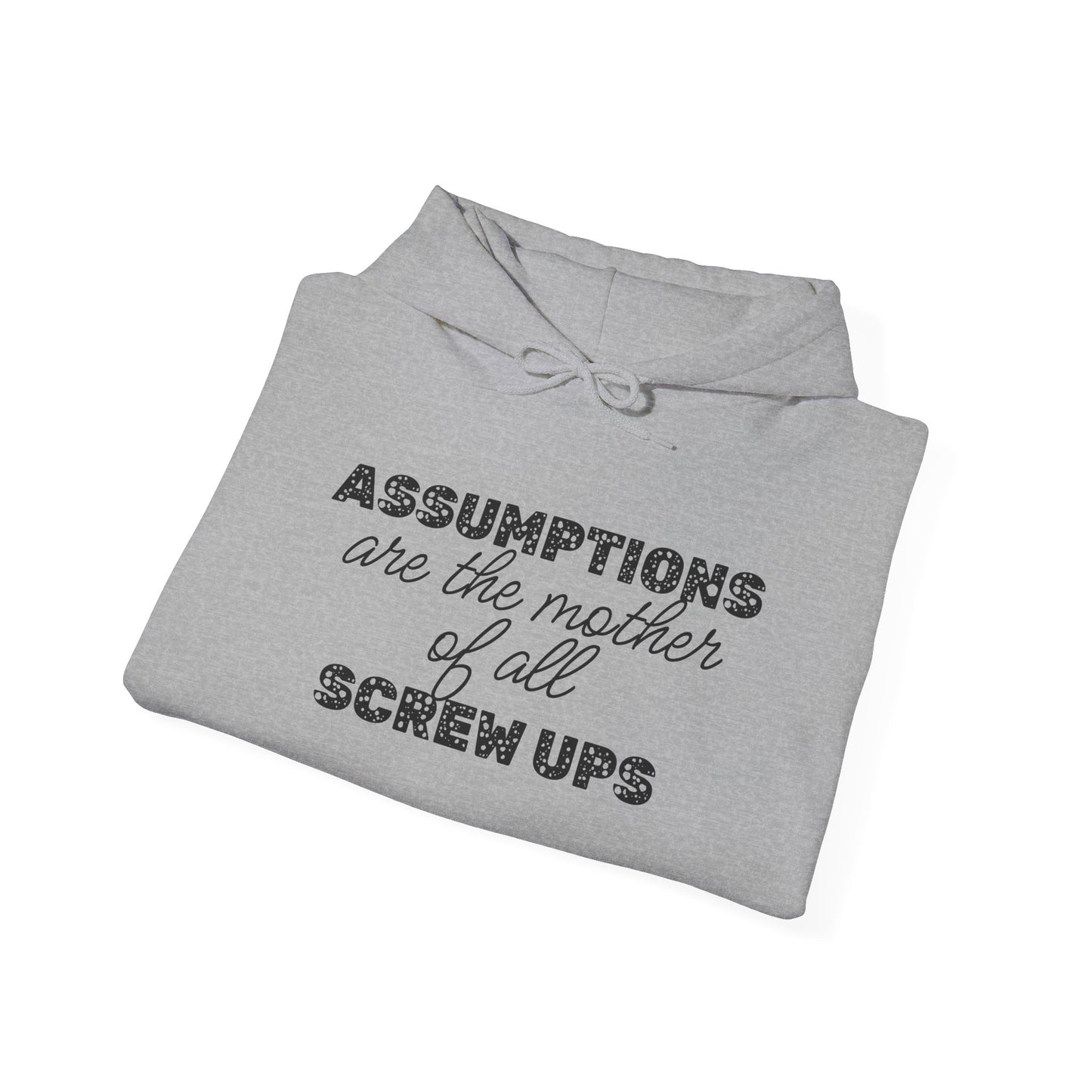 Assumptions are the Mother of All Screwups Heavy Blend™ Hooded Sweatshirt