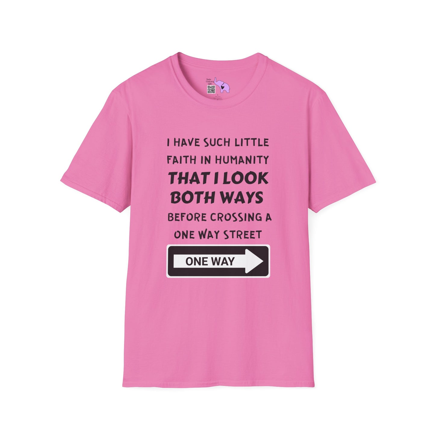 I Have Such Little Faith In Humanity That I Look Both Ways When... Adult T-shirt