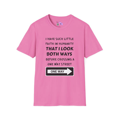 I Have Such Little Faith In Humanity That I Look Both Ways When... Adult T-shirt
