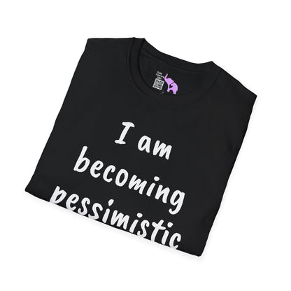 I am Becoming Pessimistic About my Optimism Adult T-shirt