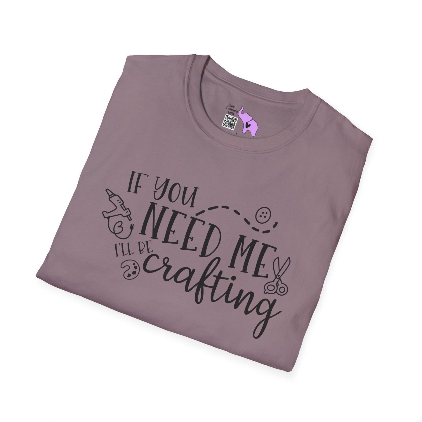 If You Need Me I'll Be Crafting Adult T-shirt