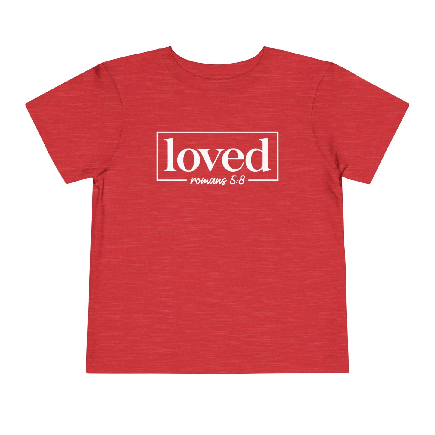 Loved Romans 5:8 Toddler Tee