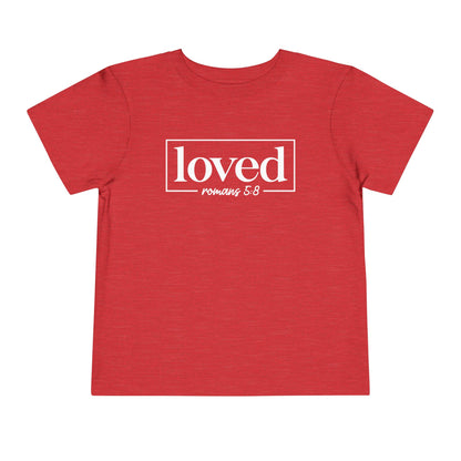 Loved Romans 5:8 Toddler Tee